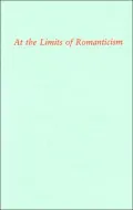 At the Limits of Romanticism: Essays in Cultural, Feminist, and Materialist Criticism