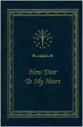 How Dear to My Heart (Library of Indiana Classics Series)