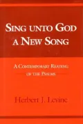Sing unto God a New Song : A Contemporary Reading of the Psalms