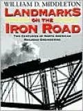 Landmarks on the Iron Road: Two Centuries of North American Railroad Engineering