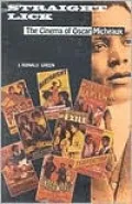 Straight Lick: The Cinema of Oscar Micheaux