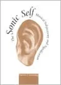 The Sonic Self: Musical Subjectivity and Signification