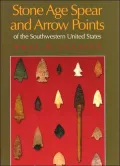 Stone Age Spear and Arrow Points of the Southwestern United States