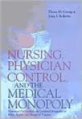 Nursing, Physician Control and the Medical Monopoly: Historical Perspectives on Gendered Inequality in Roles, Rights and Range of Practice