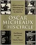 Oscar Micheaux and His Circle: African-American Filmmaking and Race Cinema of the Silent Era