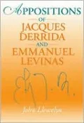 Appositions of Jacques Derrida and Emmanuel Levinas