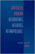 Critically Modern: Alternatives, Alterities, Anthropologies