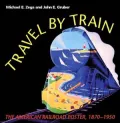 Travel by Train: The American Railroad Poster, 1870-1950