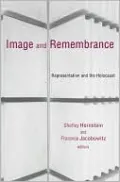 Image and Remembrance: Representation and the Holocaust