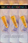 Wondergenes Genetic Enhancement and the Future of Society