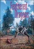 Feathered Dragons: Studies on the Transition from Dinosaurs to Birds