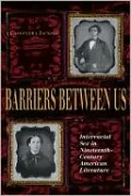 Barriers Between Us: Interracial Sex in Nineteenth-Century American Literature(Blacks in the Diaspora Series)