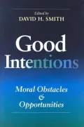 Good Intentions: Moral Obstacles and Opportunities