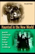 Haunted in the New World: Jewish American Culture from Cahan to the Goldbergs