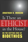 Is There an Ethicist in the House?: On the Cutting Edge of Bioethics