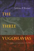 The Three Yugoslavias: State-Building and Legitimation, 1918-2004