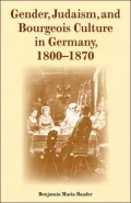Gender, Judaism, and Bourgeois Culture in Germany, 1800-1870
