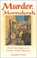 Murder in Marrakesh : Emile Mauchamp and the French Colonial Adventure