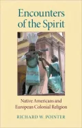 Encounters of the Spirit: Native Americans and European Colonial Religion