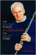 Right Place, the Right Time!: Tales of Chicago Symphony Days
