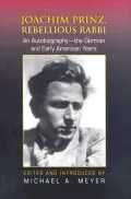 Joachim Prinz, Rebellious Rabbi : An Autobiography--the German and Early American Years