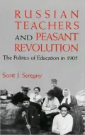 Russian Teachers and Peasant Revolution: The Politics of Education in 1905 (Indiana-Michigan Series in Russian and East European Studies)