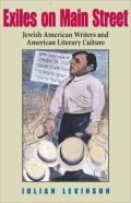 Exiles on Main Street: Jewish American Writers and American Literary Culture