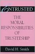 Entrusted: The Moral Responsibilities of Trusteeship