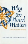 Why the Novel Matters: A Postmodern Perplex