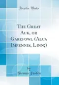 Cover of The Great Auk, Or Garefowl (Alca Impennis, Linn;) (Classic Reprint)