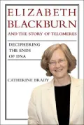 Elizabeth Blackburn and the Story of Telomeres : Deciphering the Ends of DNA
