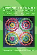 Communications Policy and Information Technology Promises, Problems, Prospects