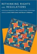 Rethinking Rights and Regulations: Institutional Responses to New Communications Technologies