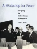 A Workshop for Peace: Designing the United Nations Headquarters