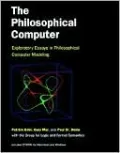The Philosophical Computer: Exploratory Essays in Philosophical Computer Modeling
