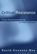 Critical Resistance : From Poststructuralism to Post-Critique