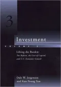 Investment, Volume 3: Lifting the Burden: Tax Reform, the Cost of Capital, and U. S. Economic Growth