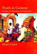 Truth in Context : An Essay on Pluralism and Objectivity