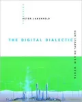 The Digital Dialectic : New Essays on New Media