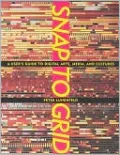 Snap to Grid: A User's Guide to Digital Arts, Media, and Cultures