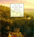 To Live in the New World: A. J. Downing and American Landscape Gardening
