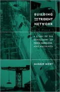 Building the Trident Network: A Study of the Enrollment of People, Knowledge, and Machines
