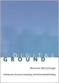 Digital Ground: Architecture, Pervasive Computing, and Environmental Knowing