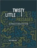 Twisty Little Passages : An Approach to Interactive Fiction