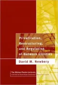 Privatization, Restructuring, and Regulation of Network Utilities