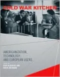 Cold War Kitchen: Americanization, Technology, and European Users