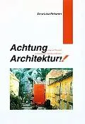 Achtung Architektur! Image and Phantasm in Contemporary Austrian Architecture