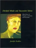Divided Minds and Successive Selves: Ethical Issues in Disorders of Identity and Personality