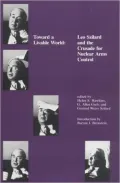 Toward a Livable World: Leo Szilard and the Crusade for Nuclear Arms Control, Vol. 3