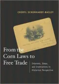 From the Corn Laws to Free Trade: Interests, Ideas, and Institutions in Historical Perspective